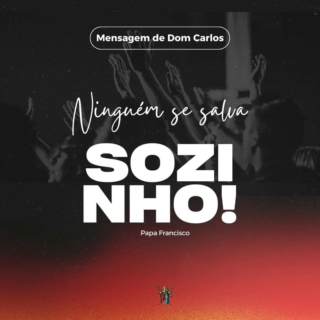 Ninguém se salva sozinho! Papa Francisco