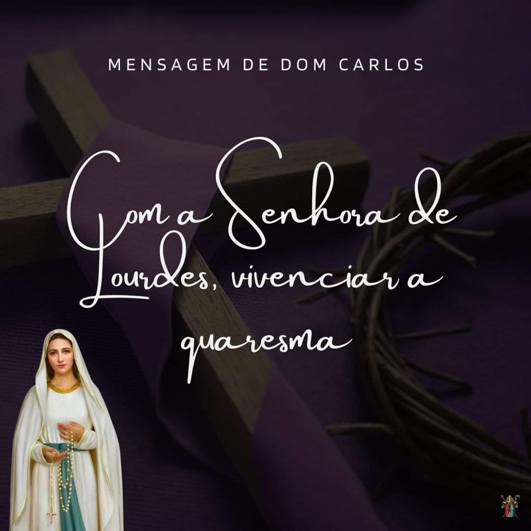 Com a Senhora de Lourdes, vivenciar a quaresma 