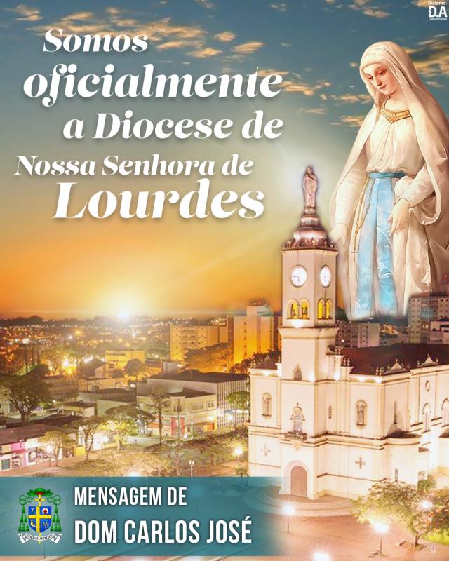 Somos oficialmente a Diocese de N. Srª de Lourdes 