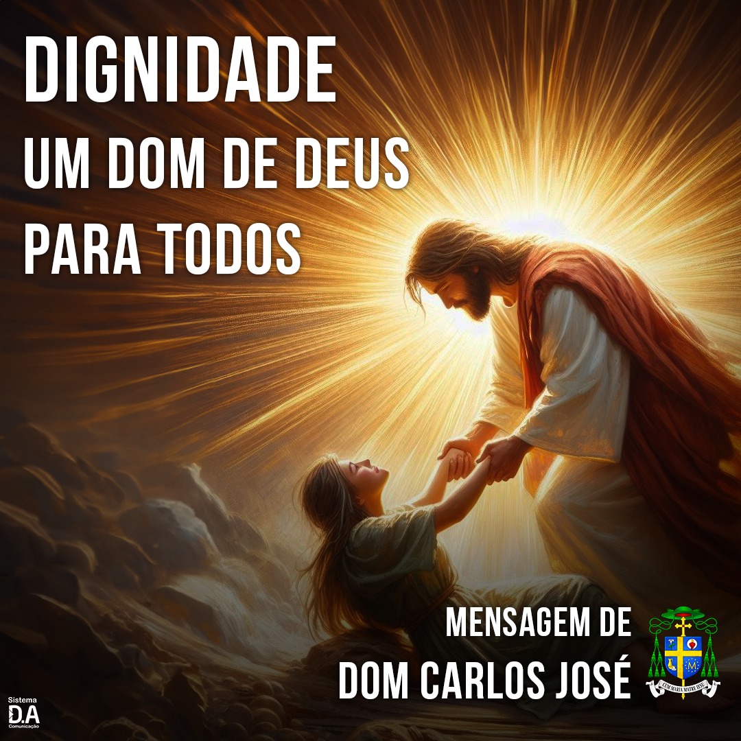 Dignidade, um dom de Deus para todos