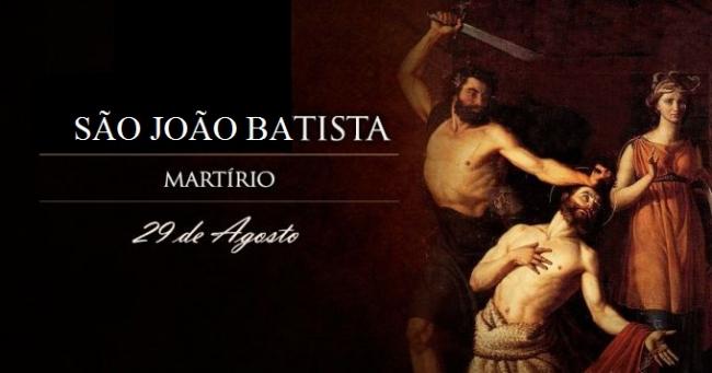 Martírio de São João Batista, o último e maior dos profetas 