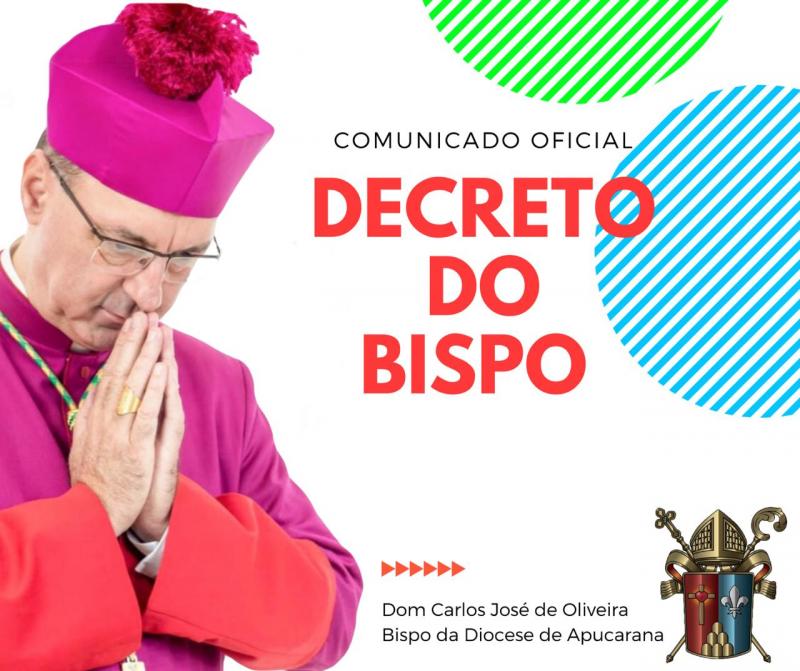 NOVO DECRETO DO EXCELENTÍSSIMO E REVERENDÍSSIMO BISPO DIOCESANO DOM CARLOS JOSÉ DE OLIVEIRA