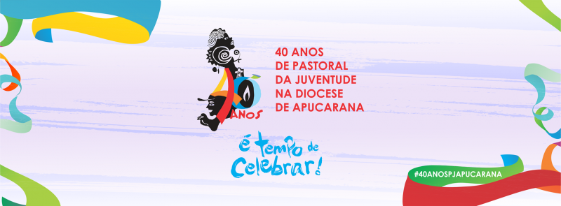 É tempo de Celebrar – 40 Anos PJ Apucarana